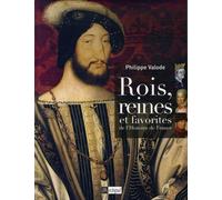 Rois, reines et favorites de l'Histoire de France