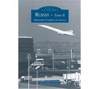 Jean-Claude Corvisier – Roissy-en-France – Tome II : Aéroport Charles de Gaulle – Broché