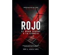 ROJO. EL GRAN FRAUDE A LA CIENCIA: Investigación del Caso CICITEM