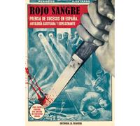 ROJO SANGRE: PRENSA DE SUCESOS EN ESPAÑA. ANTOLOGÍA ILUSTRADA Y ESPELUZNANTE