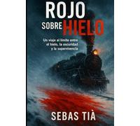 ROJO SOBRE HIELO: Un viaje al límite entre el hielo, la oscuridad y la supervivencia