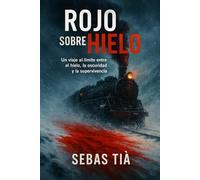 ROJO SOBRE HIELO: Un viaje al límite entre el hielo, la oscuridad y la supervivencia