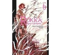 Rokka: Braves of the Six Flowers Vol. 6 (light novel) (Rokka: Braves of the Six Flowers (Light Novel)) - [Version Originale] Inconnu (Auteur)
