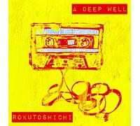 ROKUTOSHICHI - Deep Well