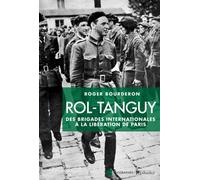 Rol-Tanguy Des brigades internationales à la libération de paris - Roger Bourderon - Tallandier - broché - Biographie