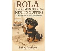 Rola and the Mystery of the Missing Muffins: A Sweet & Crumbly Adventure: A Sweet & Crumbly Adventure