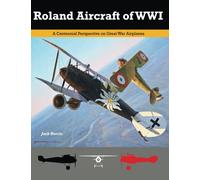 Roland Aircraft of WWI: A Centennial Perspective on Great War Airplanes