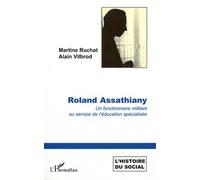 Roland Assathiany - Un Fonctionnaire Militant Au Service De L'éducation Spécialisée