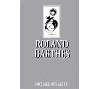 Roland Barthes by Michael Queen Mary and Westfield College Moriarty Michael Moriarty (Auteur)