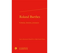 Roland Barthes Création, émotion, jouissance - Collectif - Classiques Garnier - relié - Essai