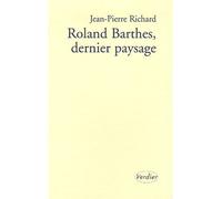 Roland Barthes dernier paysage - Jean-Pierre Richard - Verdier - broché - Biographie