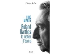 Roland Barthes, le métier d'écrire Le métier d'écrire - Eric Marty - Seuil - broché - Biographie