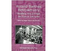 Roland Barthes Retroactively, Paragraph: A Journal of Modern Literary Theory, March 2008
