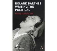 Roland Barthes Writing the Political by Andrew Stafford Andrew Stafford (Auteur)