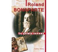 Roland Bonaparte, le prince savant - Audrey Marty - Papillon Rouge - relié - Biographie