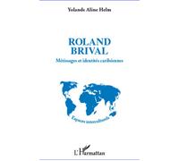 Roland Brival Métissages et identités caribéennes - Yolande Aline Helm - L'harmattan - broché - Essai