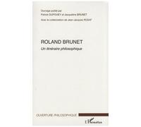 Roland Brunet - Un Itinéraire Philosophique