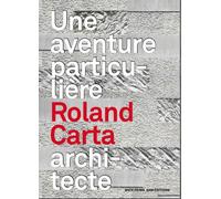 Roland Carta, C+T architectes - Collectif - Archives D'architecture Moderne - spirale - Monographie