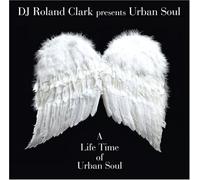 Roland Clark Presents Urban So - Life Time of Urban Soul