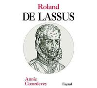 Roland de Lassus - Annie Coeurdevey - Fayard - broché - Biographie
