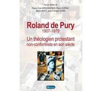 roland de pury un theologien protestant non-conformiste en son siecle (1907 - 1979) Jean-Francois Zorn (Auteur)