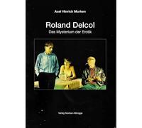 Roland Delcol: Das Mysterium der Erotik