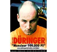 Roland Düringer Monsieur 100.000 PS. Ein biographisches Porträt