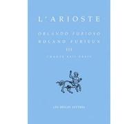 Roland Furieux - Orlando furioso. Tome III, Chants XXII-XXXIV L'Arioste (Auteur), André Rochon (Notes)
