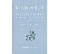 Roland Furieux. Tome 4 (Chants 35-46), Edition Bilingue