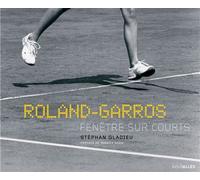 Roland Garros,Fenêtre sur Courts Preface de Yannick Noah - Stéphan Gladieu - Intervalles - broché - Essai