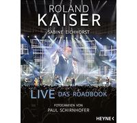 Roland Kaiser Sabine Eichhorst Paul Schirnhofer Live - Das Roadbook (Relié)