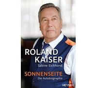 Roland Kaiser Sabine Eichhorst Sonnenseite: Die Autobiographie (Relié)