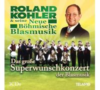 Kohler,Roland&Seine Neue Böhmische Blasmusik - Das Große Superwunschkonzert der Blasmusik [Import]