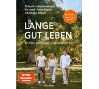 Roland Liebsche Lange gut leben: Schmerzfrei, gesund und glücklich. Endl (Poche)