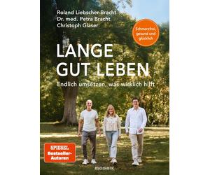 Roland Liebsche Lange gut leben: Schmerzfrei, gesund und glücklich. Endl (Poche)