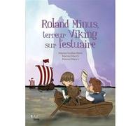 Roland Minus - Terreur viking sur l'estuaire Martial Maury (Auteur), Mayeul Maury (Auteur), Marion Guillon (Illustration)