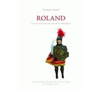 Roland Ou Les Avatars D'une Folie Héroïque