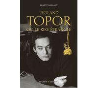 Roland Topor ou le rire étrangle - Frantz Vaillant - Buchet-Chastel - broché - Biographie