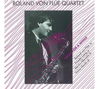 Roland Von Flüe Quartet - Smile for A While