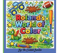 Roland's World of Color: Finally, My Name! A Personalized Coloring Book for Kids and Adults: Roland