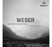 Ensemble Hexaméron : Weber - Eine Welt In Meinem Innern CD