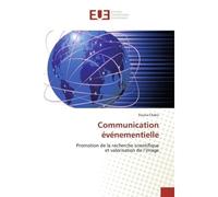 Rôle de la communication par l'événement dans la promotion de la reche Cas de l'École Supérieure de Technologie de Meknès - Cas de l'École Supérieure de Technologie de Meknès - Fouzia Chakir - Univers