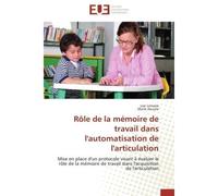 Rôle de la mémoire de travail dans l'automatisation de l'articulation - Collectif - Universitaires Europeennes - broché - Essai