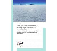 Rôle de la natriurese des 24 heures chez les patients hypertendus - VANOPBROCKE-M - P.academiques Francophones - broché - Essai