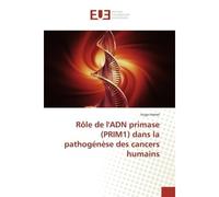 Rôle de l'ADN primase (PRIM1) dans la pathogénèse des cancers humains - Hugo Hamel - Universitaires Europeennes - broché - Etude