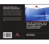 Rôle De L'innovation, De La Technologie Et Du Marché Sur La Performance Organisationnelle