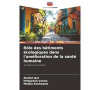 Rôle des bâtiments écologiques dans l'amélioration de la santé humaine: Une approche durable