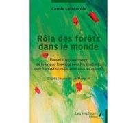 Rôle des forêts dans le monde Carole Lefrançois (Auteur)