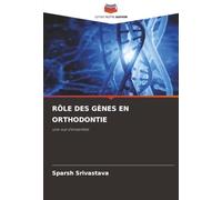 RÔLE DES GÈNES EN ORTHODONTIE: une vue d'ensemble