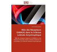 Rôle des Récepteurs GABA(A) dans la Sclérose Latérale Amyotrophique
